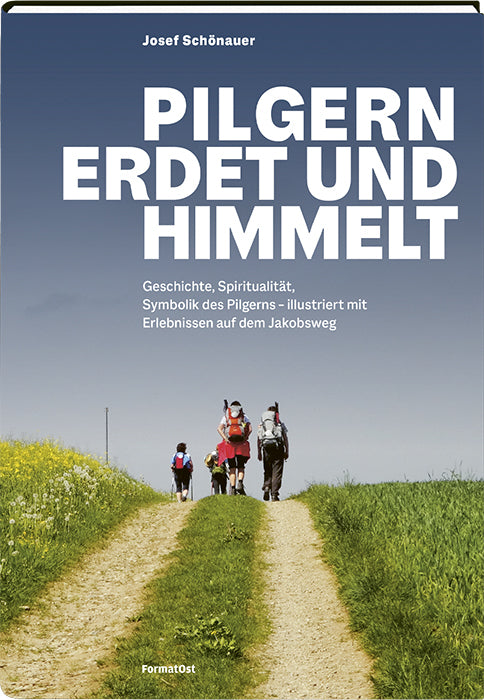 Pilgern erdet und himmelt (Josef Schönauer)