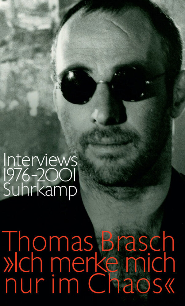 'Ich merke mich nur im Chaos' (Thomas Brasch)