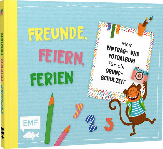 Freunde, Feiern, Ferien - Mein Eintrag- und Fotoalbum für die Grundschulzeit
