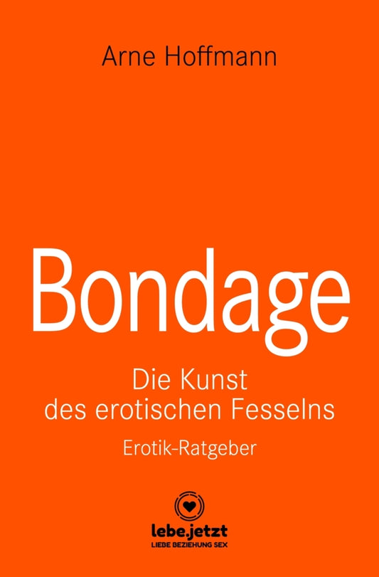 Bondage | Erotischer Ratgeber (Arne Hoffmann)