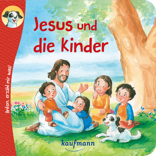 Anton, erzähl mir was! Jesus und die Kinder (Katharina Wilhelm)