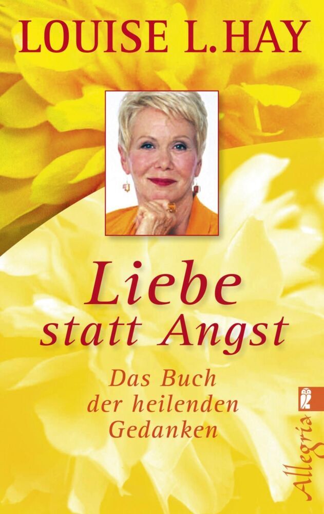 Liebe statt Angst (Louise L. Hay)