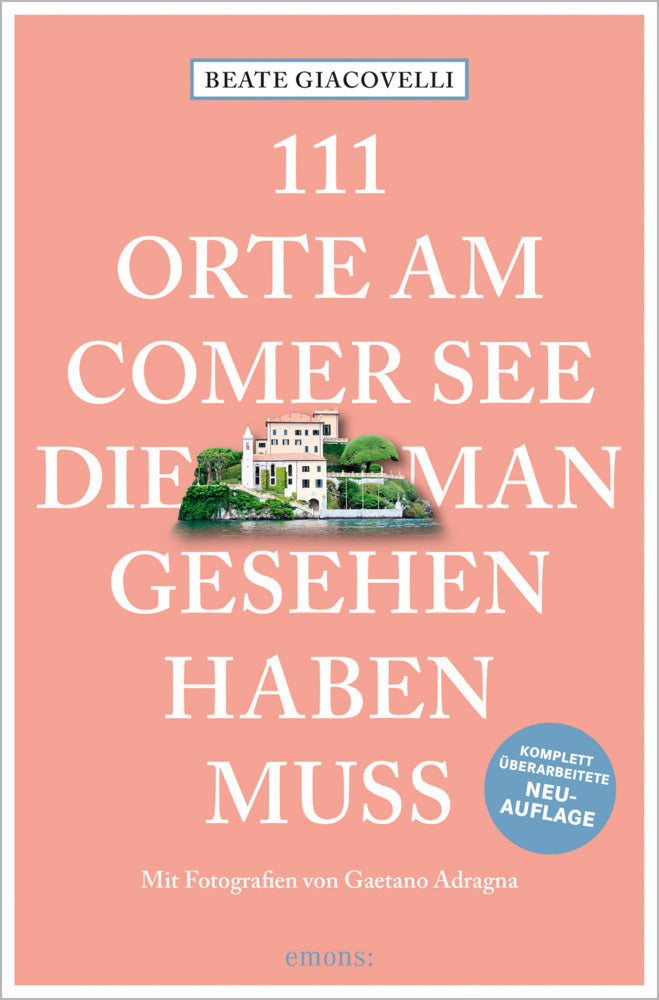 111 Orte am Comer See, die man gesehen haben muss (Beate Giacovelli)
