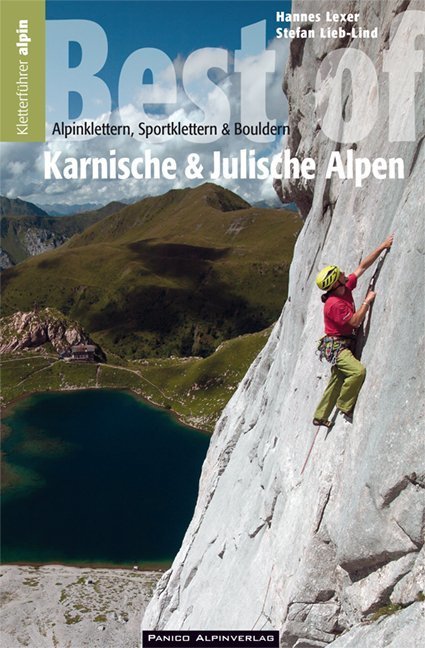 Auswahlkletterführer Best of Südostalpen, Alpinklettern, Sportklettern und Bouldern in den Karnischen und Julischen Alpen (Hannes Lexer)