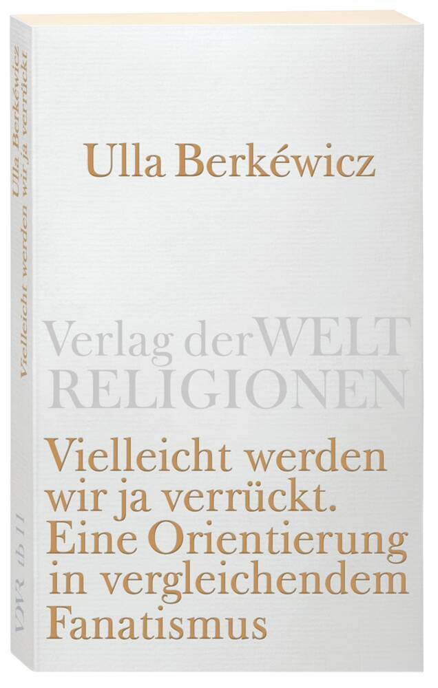 Vielleicht werden wir ja verrückt (Ulla Unseld-Berkéwicz)