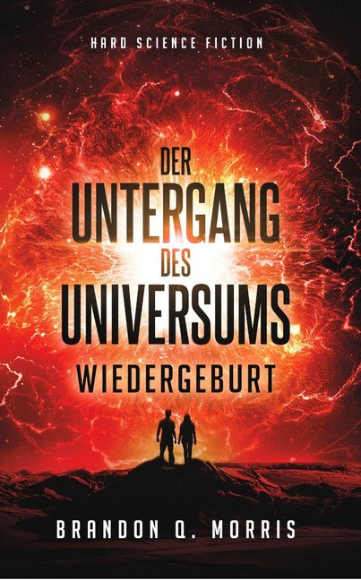 Der Untergang des Universums - Wiedergeburt (Brandon Q. Morris)