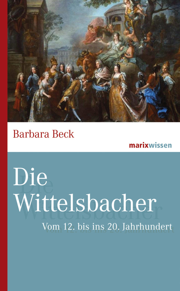 Die Wittelsbacher (Barbara Beck)