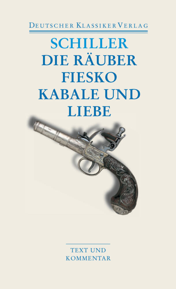 Die Räuber / Fiesko / Kabale und Liebe (Friedrich Schiller)