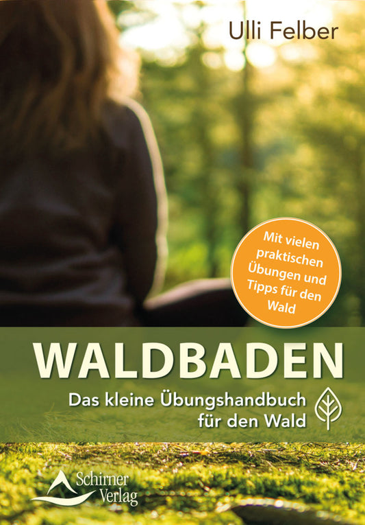Das kleine Buch zum Waldbaden (Ulli Felber)