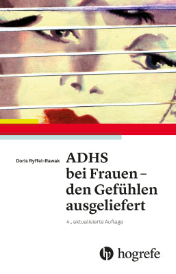 ADHS bei Frauen - den Gefühlen ausgeliefert (Doris Rawak)
