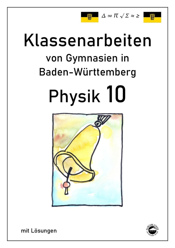 Physik 10, Klassenarbeiten von Gymnasien in Baden-Württemberg mit ausführlichen Lösungen (Claus Arndt)