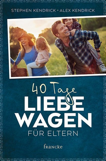 40 Tage Liebe wagen für Eltern (Stephen Kendrick)
