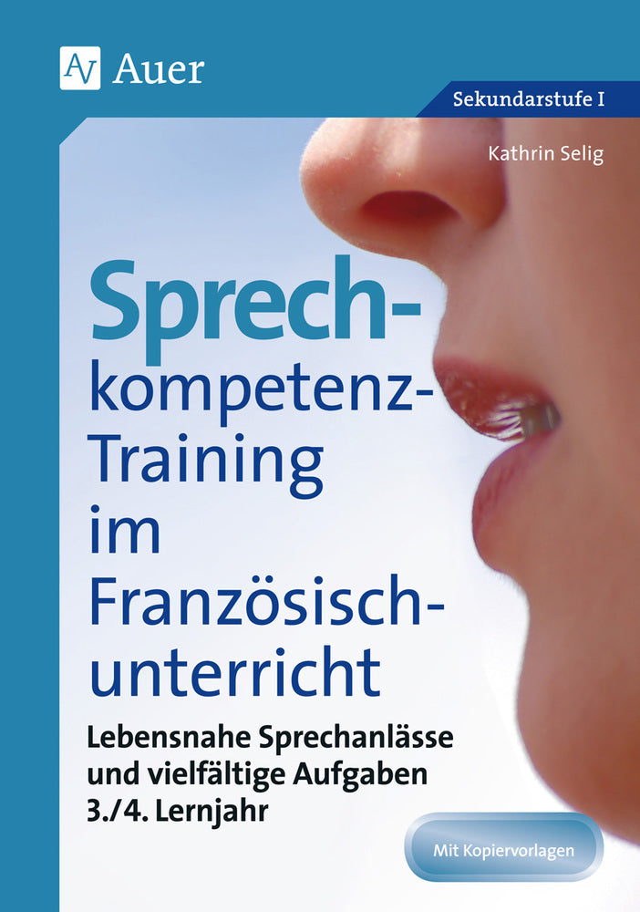 Sprechkompetenz-Training im Französischunterricht, 3./4. Lernjahr (Kathrin Selig)