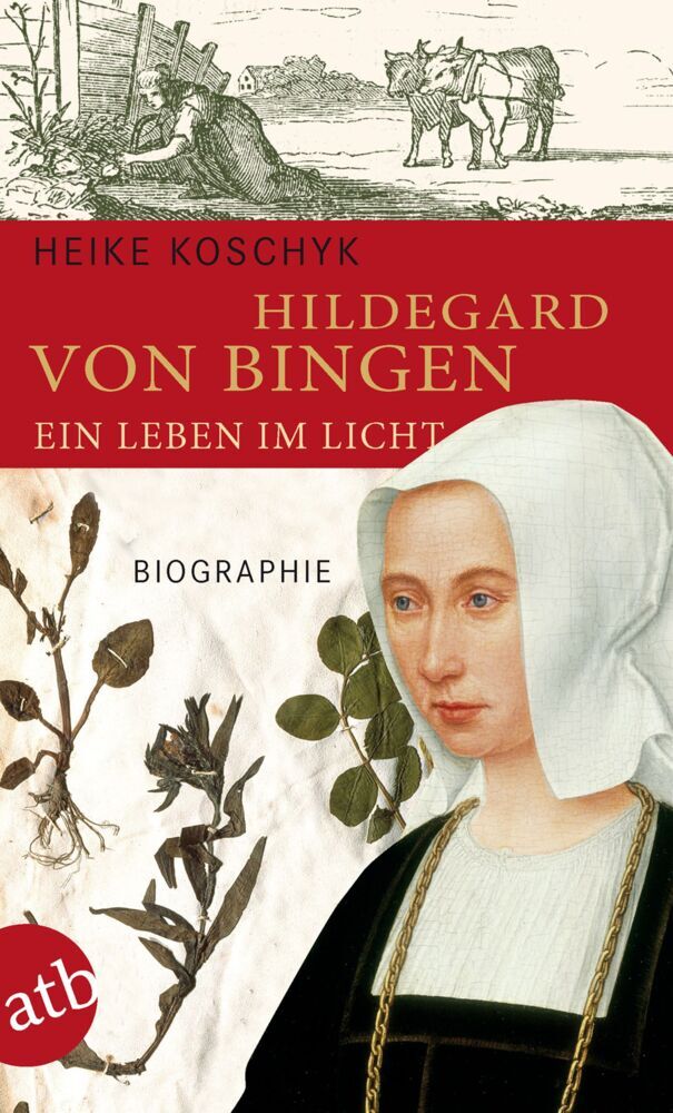 Hildegard von Bingen. Ein Leben im Licht (Heike Koschyk)