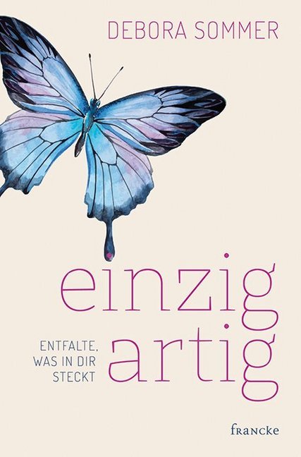 einzigartig - Entfalte, was in dir steckt (Debora Sommer)