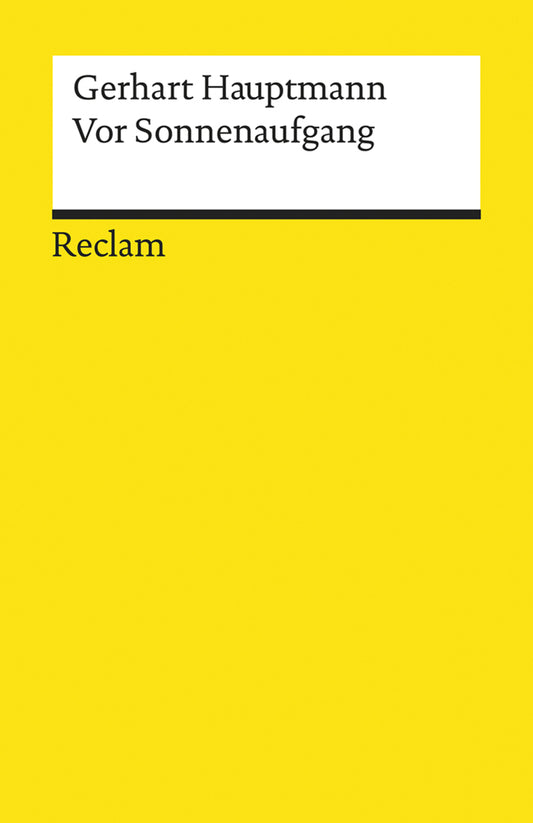 Vor Sonnenaufgang. Soziales Drama. Textausgabe mit Anmerkungen/Worterklärungen, Literaturhinweisen und Nachwort (Gerhart Hauptmann)
