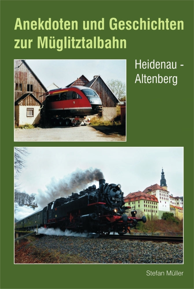 Anekdoten und Geschichten zur Müglitztalbahn (Stefan Müller)