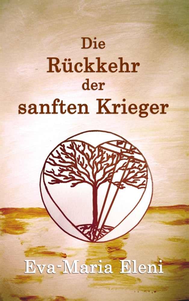 Die Rückkehr der sanften Krieger (Eva-Maria Eleni)