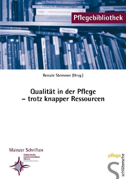 Qualität in der Pflege - trotz knapper Ressourcen (Renate Stemmer)