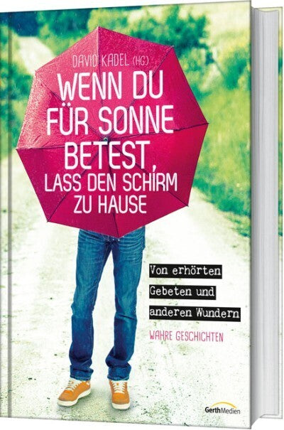 Wenn du für Sonne betest, lass den Schirm zu Hause (David Kadel)