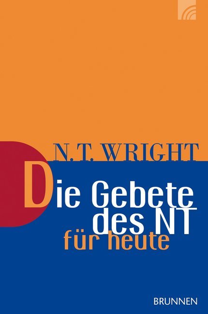 Die Gebete des NT für heute (Nicholas Thomas Wright)
