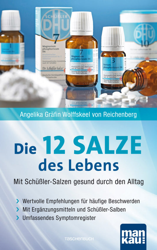 Die 12 Salze des Lebens - Mit Schüßler-Salzen gesund durch den Alltag (Angelika Wolffskeel Von Reichenberg)