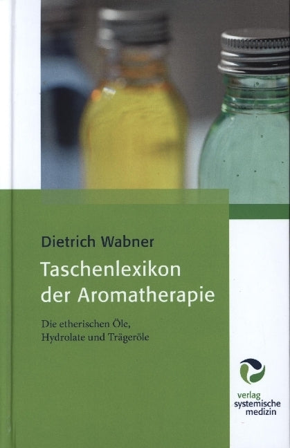 Taschenlexikon der Aromatherapie (Dietrich Wabner)