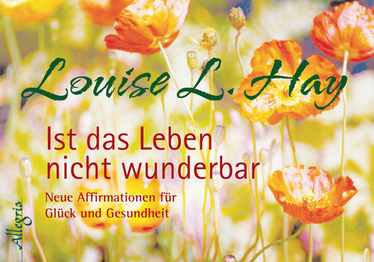 Ist das Leben nicht wunderbar (Louise Hay)