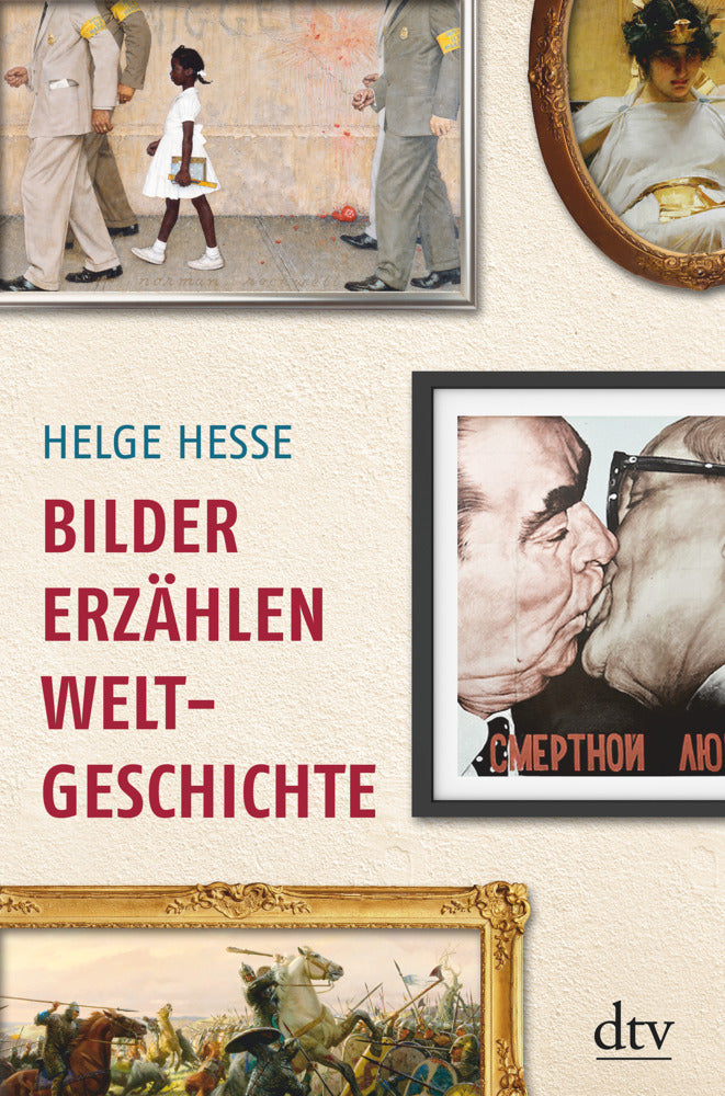 Bilder erzählen Weltgeschichte (Helge Hesse)