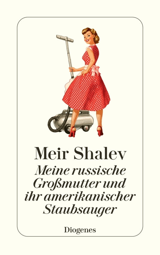 Meine russische Großmutter und ihr amerikanischer Staubsauger (Meir Shalev)