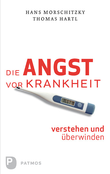 Die Angst vor Krankheit verstehen und überwinden (Hans Morschitzky)