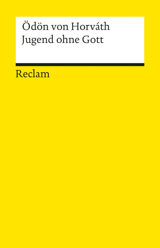 Jugend ohne Gott. Roman. Textausgabe mit editorischer Notiz, Anmerkungen/Worterklärungen, Literaturhinweisen und Nachwort (Ödön Von Horváth)
