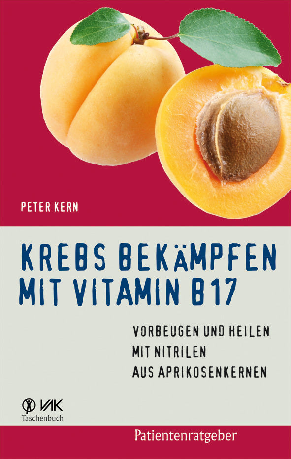 Krebs bekämpfen mit Vitamin B17 (Peter Kern)