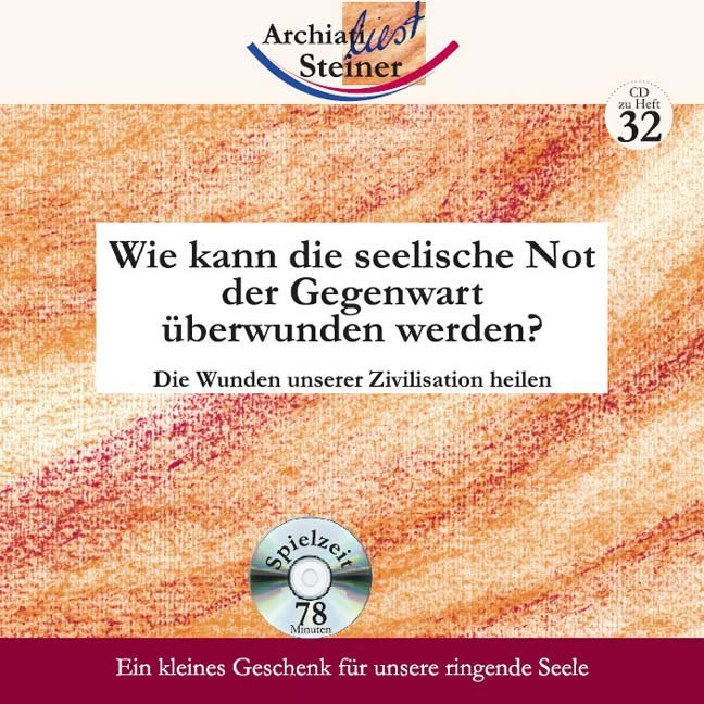 Wie kann die seelische Not der Gegenwart überwunden werden?, 1 Audio-CD (Rudolf Steiner)