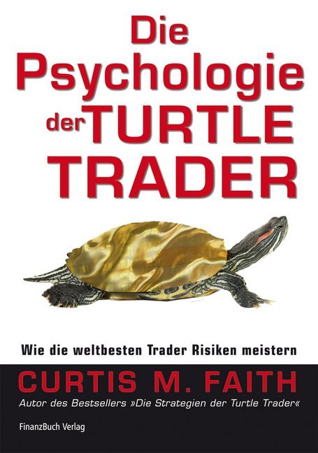 Die Psychologie der Turtle Trader (Curtis M. Faith)