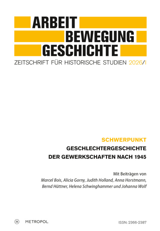 Arbeit - Bewegung - Geschichte. Zeitschrift für historische Studien 2026/I (Förderverein Für Forschungen Zur Geschichte Der Arbeiterbewegung E. V.)