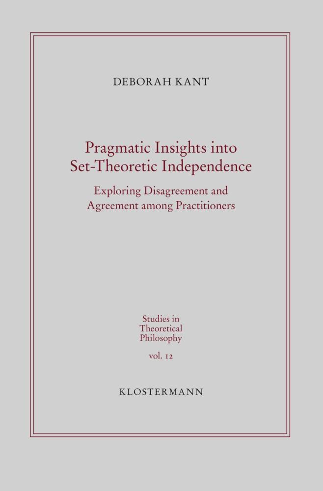 Pragmatic Insights into Set-Theoretic Independence (Deborah Kant)
