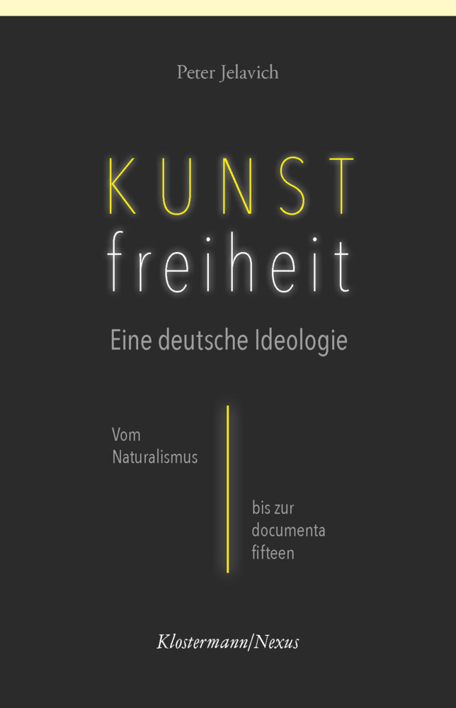 Kunstfreiheit: Eine deutsche Ideologie (Peter Jelavich)