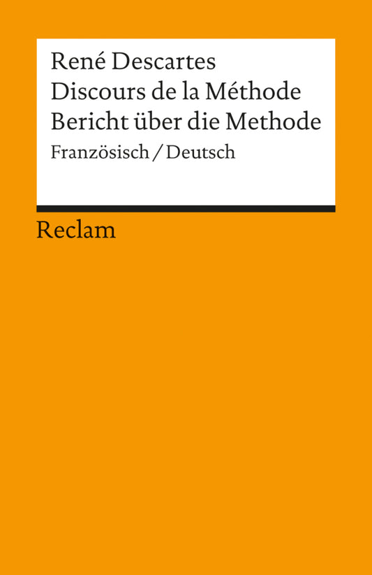 Discours de la Méthode / Bericht über die Methode. Französisch/Deutsch (René Descartes)