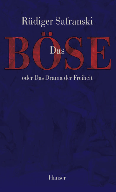 Das Böse oder Das Drama der Freiheit (Rüdiger Safranski)