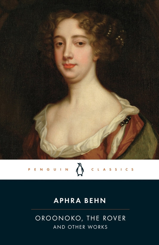 Oroonoko, the Rover and Other Works (Aphra Behn)