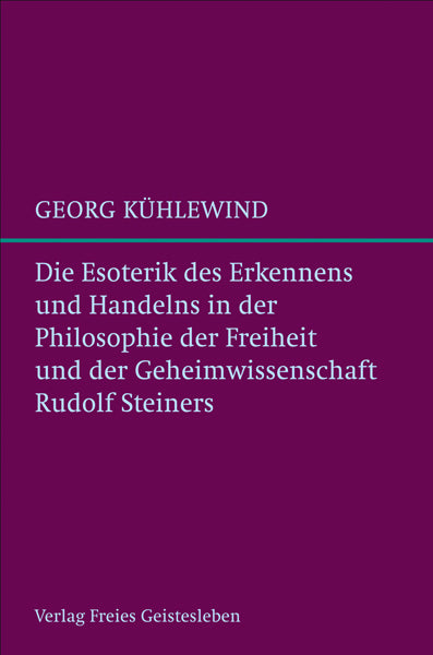 Die Esoterik des Erkennens und Handelns (Georg Kühlewind)