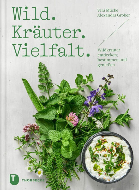 Wild. Kräuter. Vielfalt (Vera Mücke)