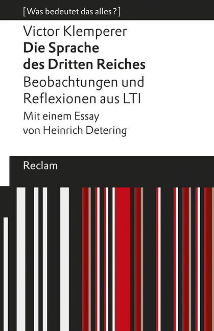 Die Sprache des Dritten Reiches. Beobachtungen und Reflexionen aus LTI. Mit einem Essay von Heinrich Detering. [Was bedeutet das alles?] (Victor Klemperer)