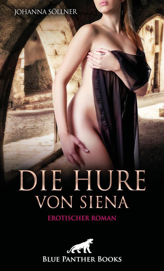 Die Hure von Siena | Erotischer Roman (Johanna Söllner)