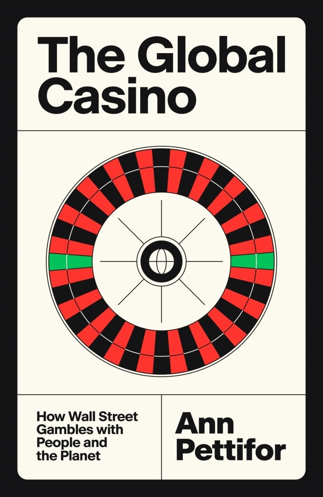 The Global Casino (Ann Pettifor)