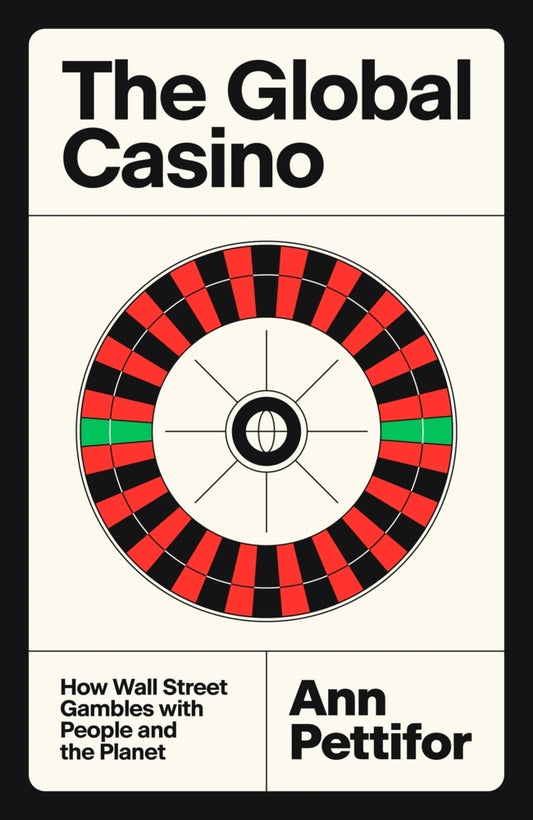 The Global Casino (Ann Pettifor)
