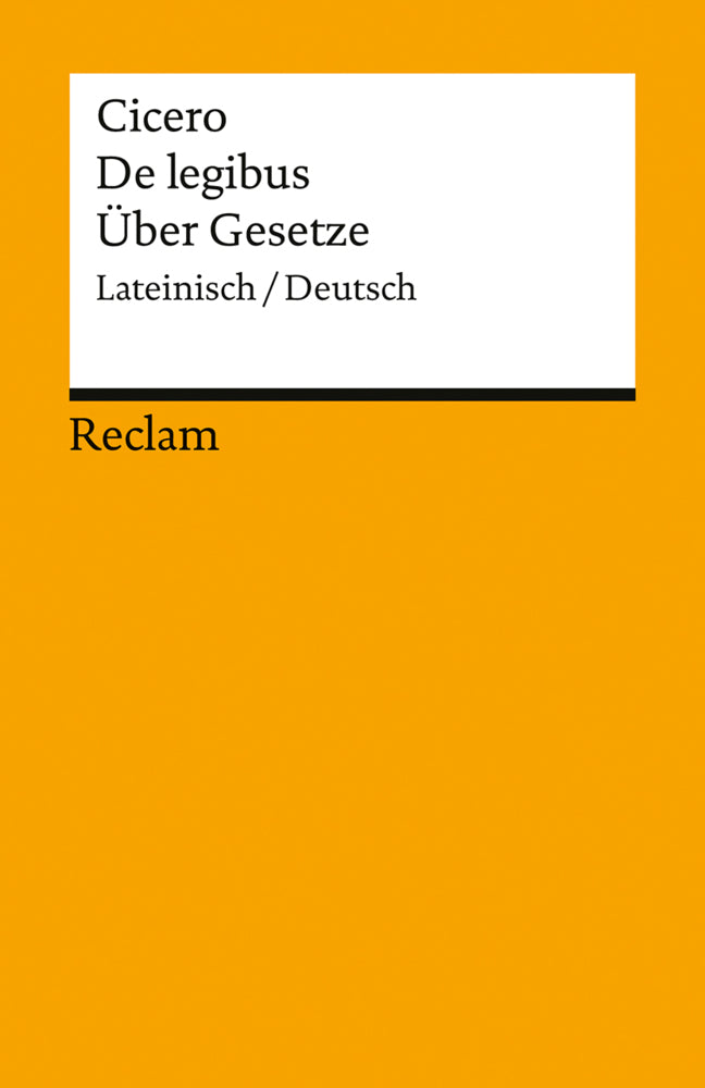 De legibus / Über Gesetze. Lateinisch/Deutsch (Cicero)
