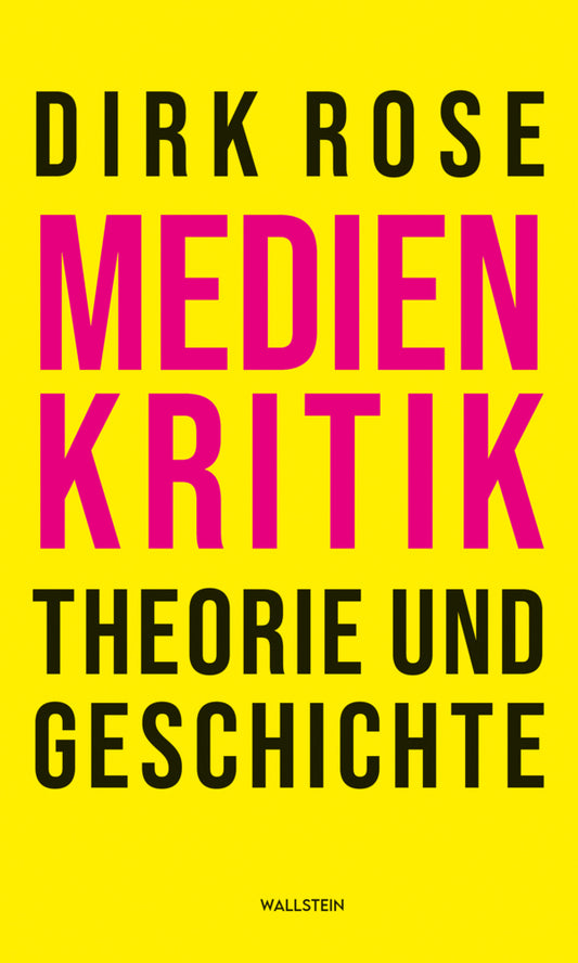 Medienkritik - Theorie und Geschichte (Dirk Rose)