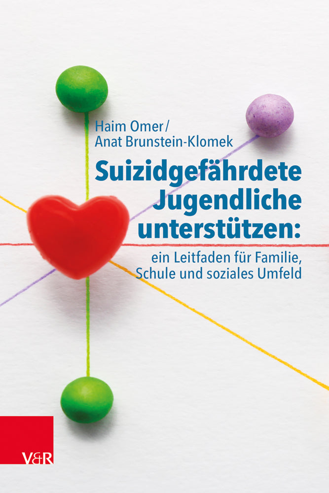 Suizidgefährdete Jugendliche unterstützen: ein Leitfaden für Familie, Schule und soziales Umfeld (Haim Omer)
